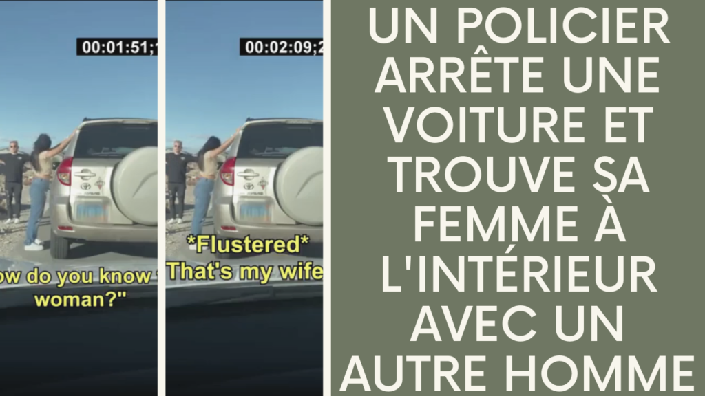 Un policier arrête une voiture et trouve sa femme à l'intérieur