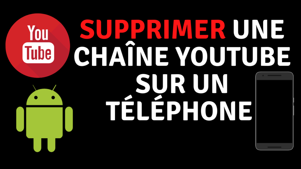 Comment supprimer une chaine youtube sur telephone