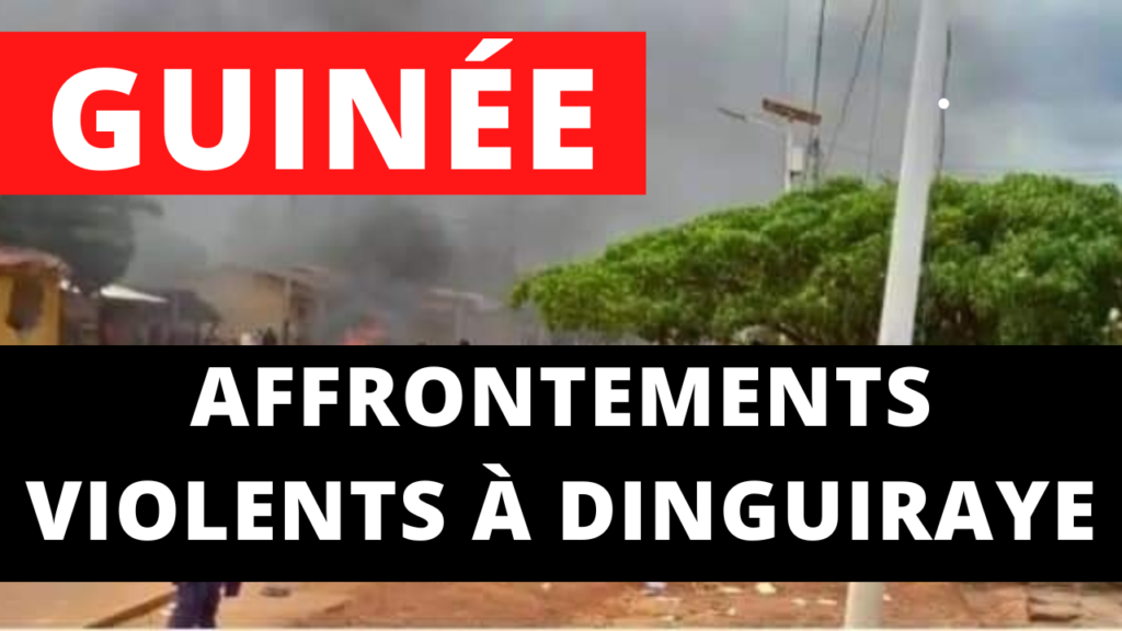 Affrontements violents à Dinguiraye