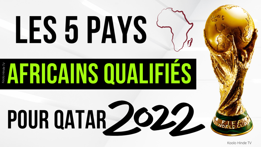 Les pays Africains qualifiés pour la coupe du monde de 2022