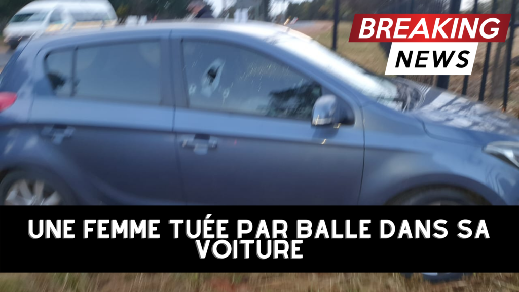 Une femme tuée par balle dans sa voiture à Johannesburg