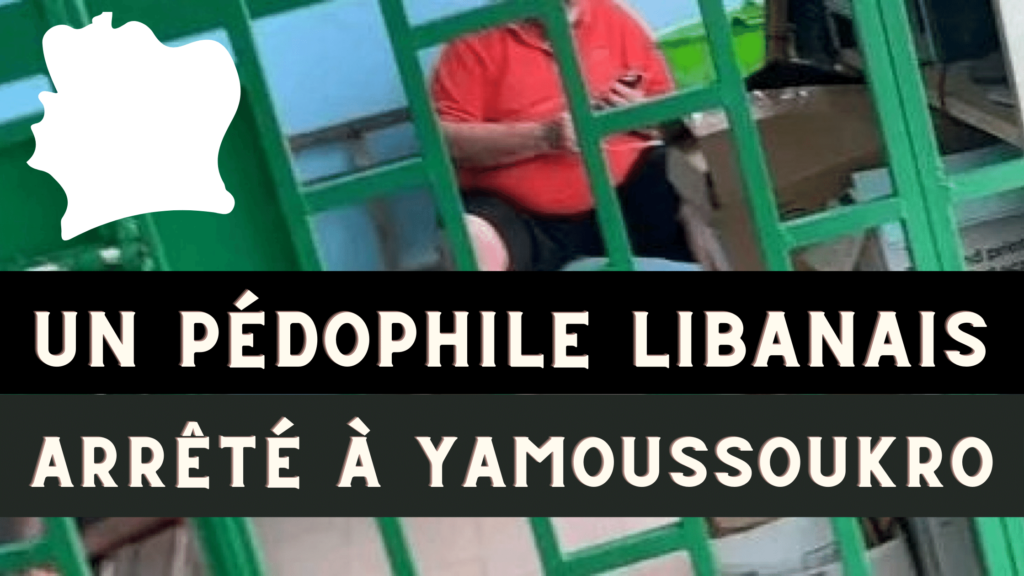 Un libanais arrêté à Yamoussoukro pour pédophilie
