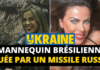 Un mannequin Brésilienne tuée par un missile russe en Ukraine