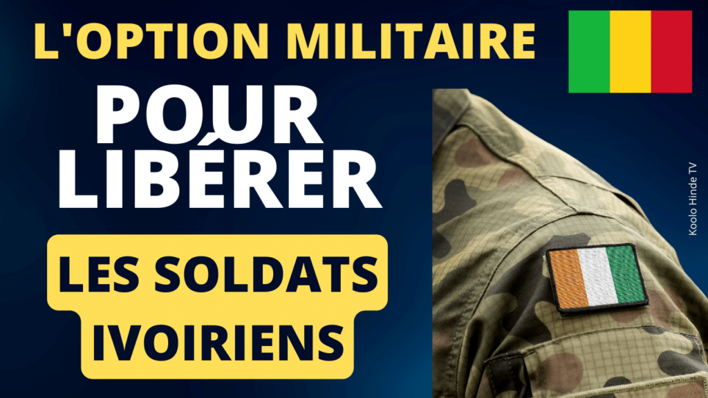 L'option militaire pour libérer les 46 soldats ivoiriens détenus au Mali