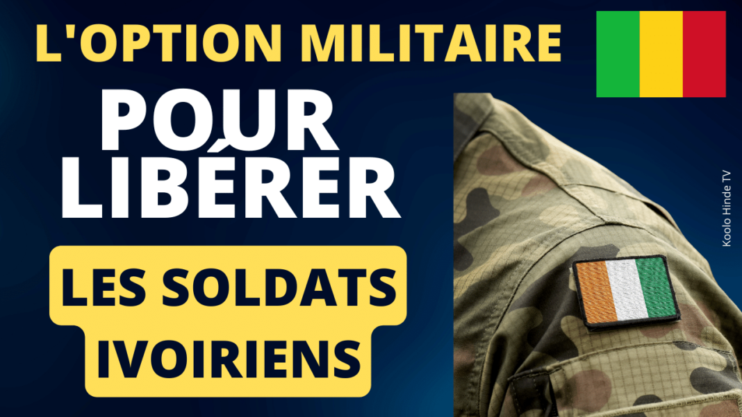 L'option militaire pour libérer les 46 soldats ivoiriens détenus au Mali