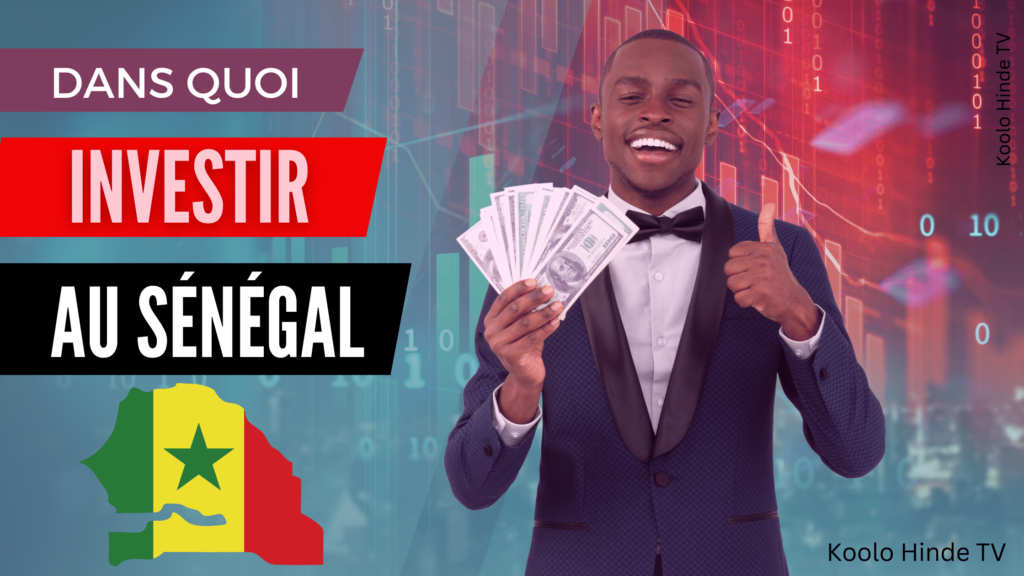 dans quoi investir au sénégal