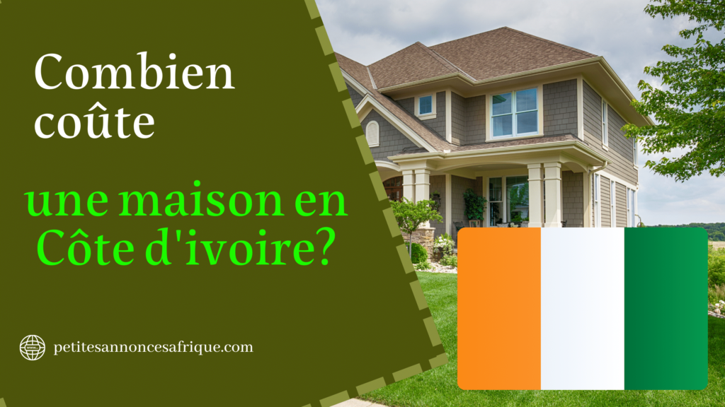 Combien coûte une maison en côte d'ivoire