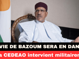 La vie du président Bazoum sera en danger, si la CEDEAO intervient militairement.