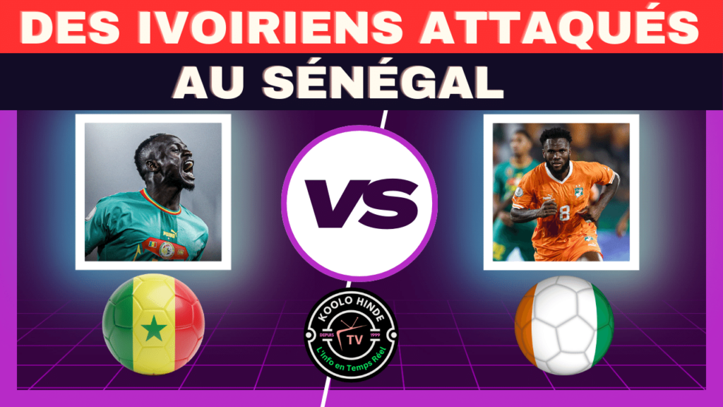 Violences post-match Côte d'Ivoire-Sénégal : des Ivoiriens victimes d'attaques au Sénégal