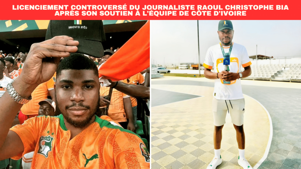 Licenciement controversé du journaliste Raoul Christophe Bia après son soutien à l'équipe de Côte d'Ivoire